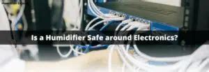 can humidifiers damage electronics|Is A Humidifier Safe Around Electronics.